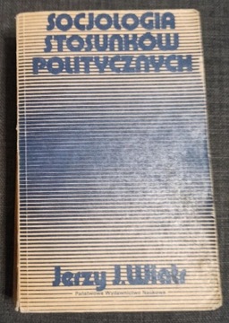 J.J. Wiatr. Socjologia Stosunków Politycznych