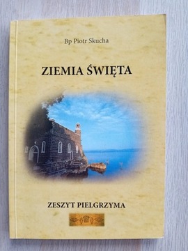 Ziemia święta. Zeszyt pielgrzyma - Bp Piotr Skucha