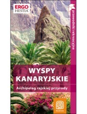 Wyspy Kanaryjskie. Archipelag rajskiej przyrody. 