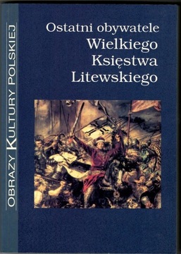 Ostatni obywatele Wielkiego Księstwa Litewskiego