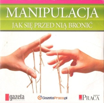 Manipulacja. Jak się przed nią bronić