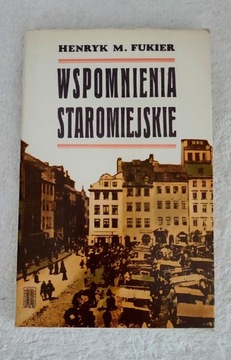 Wspomnienia Staromiejskie  / Henryk M. Fukier 