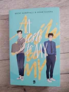 Adam Silvera, Becky Albertalli - A jeśli to my