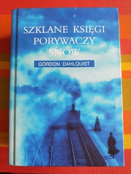 Gordon Dahlquist - Szklane Księgi Porywaczy Snów