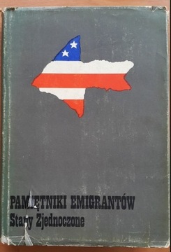 Pamiętniki emigrantów Stany Zjednoczone T. 1