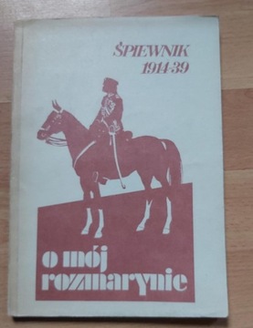 O mój rozmarynie. śpiewnik 1914-39