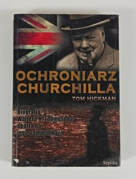 Książka: "Ochroniarz Churchilla" Tom Hickman