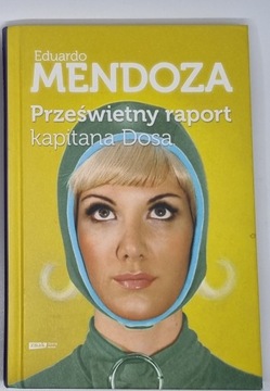 "Prześwietny raport kapitana Dosa" E. Mendoza