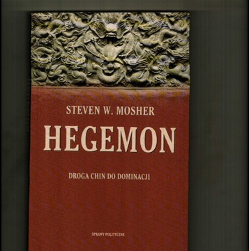 Steven W. Mosher, Hegemon. Droga Chin do dominacji