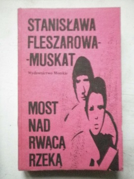 MOST NAD RWĄCĄ RZEKĄ - STANISŁAWA FLESZAROWA-MUSKA