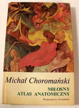 Miłosny atlas anatomiczny Michał Choromański