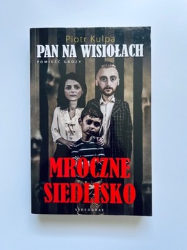 Piotr Kulpa Pan na Wisiołach Mroczne siedlisko T.1