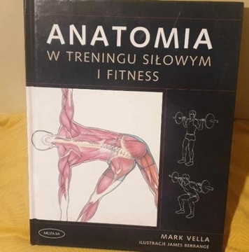 Anatomia w treningu siłowym i fitness - M. Vella