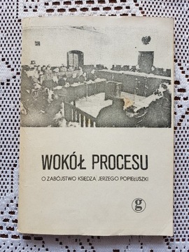 Wokół procesu o zabójstwo ks. Jerzego Popiełuszki