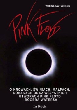 Pink Floyd. O krowach, świniach, małpach, robakach