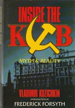 Inside the K.G.B. Myth and Reality; Kuzichkin