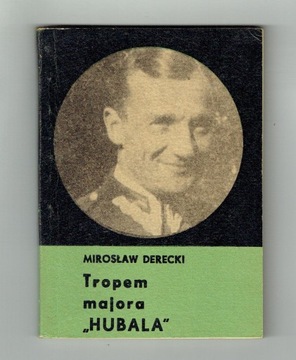 Mirosław Derecki - Tropem majora HUBALA