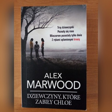 Dziewczyny, które zabiły Chloe - Alex Marwood 