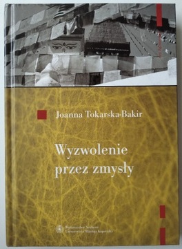 Wyzwolenie przez zmysły - Joanna Tokarska-Bakir