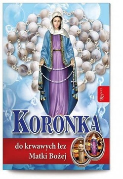 Koronka do krwawych łez Matki Bożej 