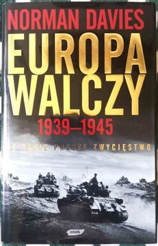 ,,Europa walczy. 1939-1945'' - Norman Davies