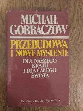 Michaił Gorbaczow: Przebudowa i nowe myślenie