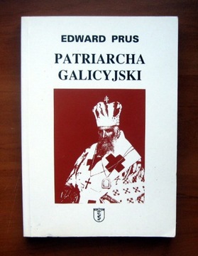 Edward Prus - Patriarcha Galicyjski