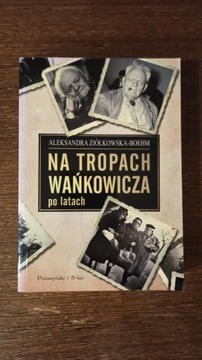 Ziółkowska-Boehm - Na tropach Wańkowicza po latach