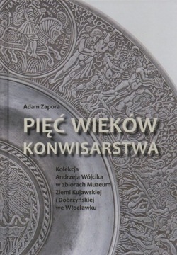 Pięć wieków konwisarstwa KOLEKCJA A. Wójcika