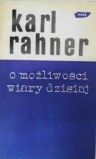 O możliwości wiary dzisiaj   RAHNER