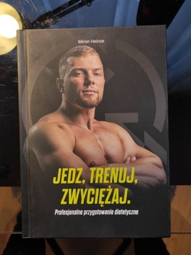 Jedz trenuj zwyciężaj - Miron Heinze 