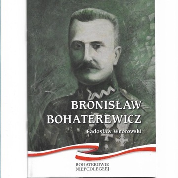 Bohaterowie Niepodległej, Bronisław Bohaterewicz