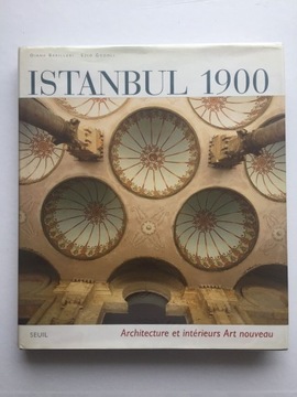 Architektura i wnętrza Art Nouveau. ISTAMBUŁ 1900.