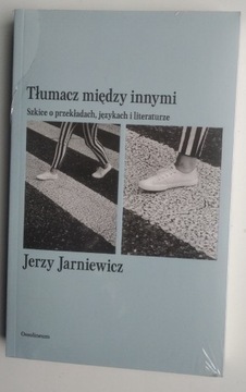 Tłumacz między innymi - Jerzy Jarniewicz NOWA