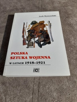 Polska Sztuka Wojenna 1918-1921 Lech Wyszczelski