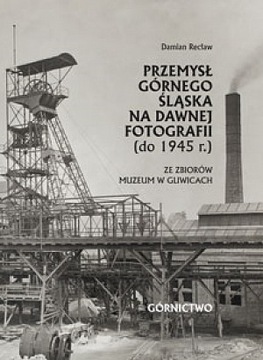 Przemysł Górnego Śląska na dawnej fotografii