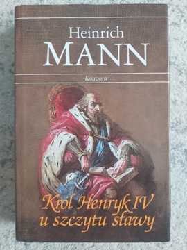 Król Henryk IV u szczytu sławy Heinrich Mann