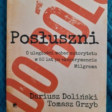 Posłuszni do bólu Dariusz Doliński Tomasz Grzyb