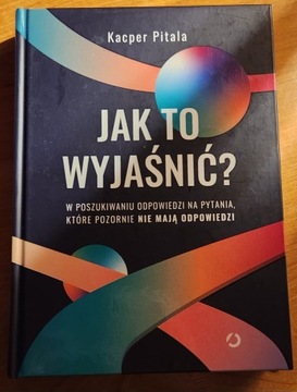 Jak to wyjaśnić? Kacper Pitala (2021)