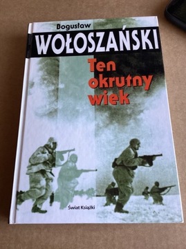 B.Woloszanski „ Ten okrutny wiek „.