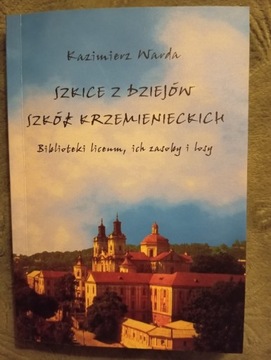 Szkice z dziejów szkół Krzemienieckich -K.Warda 