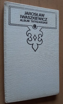 Jarosław Iwaszkiewicz - Album tatrzańskie 
