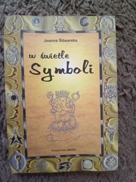 W ŚWIETLE SYMBOLI - JOANNA ŚLÓSARSKA