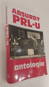 Absurdy PRL-u. Antologia