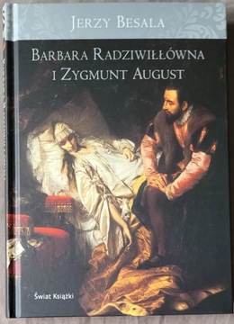 Barbara Radziwiłłówna i Zygmunt August - J. Besala