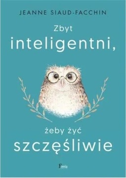 Zbyt inteligentni, żeby żyć szczęśliwie FACCHIN