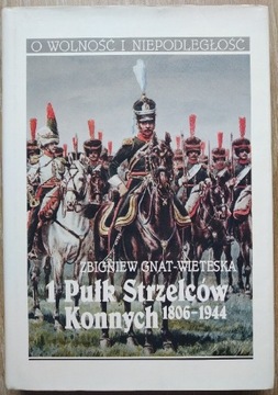 1 Pułk Strzelców Konnych 1806-1944 Gnat-Wieteska