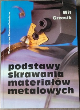 Podstawy skrawania materiałów metalowych - Grzesik