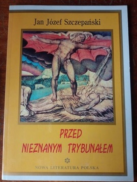 Jan Józef Szczepański – Przed nieznanym trybunałem