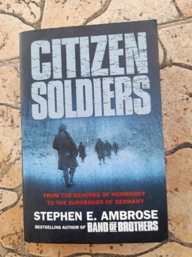 Stephen E.Ambrose Citizen Soldiers 